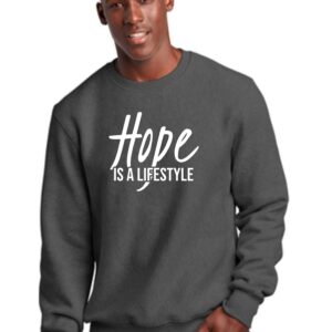 Hope Is A Lifestyle Crewneck Sweatshirt