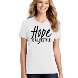 Hope Is A Lifestyle Woman T-Shir